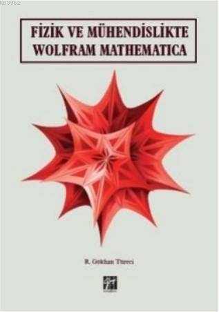 Fizik ve Mühendislikte Wolfram Mathematica | R. Gökhan Türeci | Gazi K