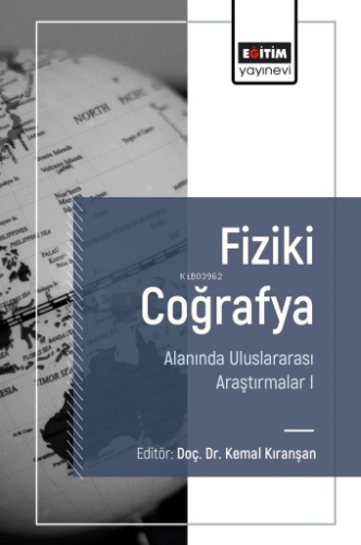 Fiziki Coğrafya Alanında Uluslararası Araştırmalar 1 | Kemal Kıranşan 