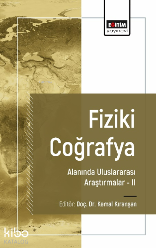 Fiziki Coğrafya Alanında Uluslararası Araştırmalar II | Kemal Kıranşan