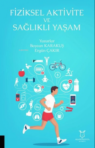 Fiziksel Aktivite ve Sağlıklı Yaşam | Baycan Karakuş | Akademisyen Kit