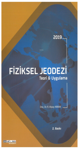 Fiziksel Jeodezi Teori Ve Uygulama 2.Baskı | R. Alpay Abbak | Atlas Ak