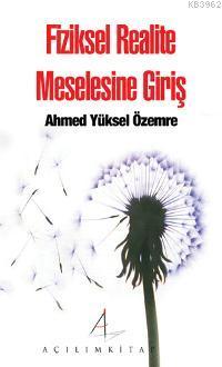 Fiziksel Realite Meselesine Giriş | Ahmet Yüksel Özemre | Açılım Kitap