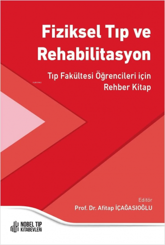 Fiziksel Tıp Ve Rehabilitasyon,Tıp Fakültesi Öğrencileri İçin Rehber K