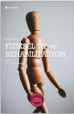 Fiziksel Tıp ve Rehabilitasyon | Okan Küçükakkaş | Hiper Yayınları