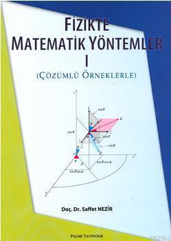 Fizikte Matematik Yöntemler 1; Çözümlü Örneklerle | Saffet Nezir | Pal