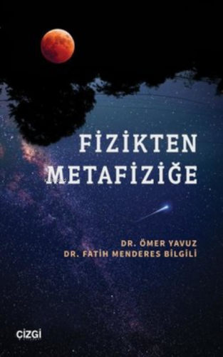 Fizikten Metafiziğe | Fatih Menderes Bilgili | Çizgi Kitabevi