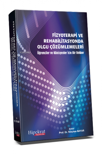 Fizyoterapi ve Rehabilitasyonda Olgu Çözümlemeleri Öğrenci ve Klinisye