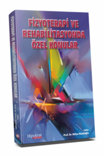 Fizyoterapi ve Rehabilitasyonda Özel Konular | Hülya Harutoğlu | Hipok