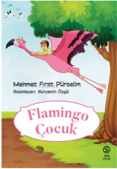 Flamingo Çocuk | Mehmet Fırat Pürselim | Sia Kitap