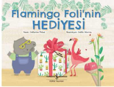 Flamingo Foli'nin Hediyesi | Catherine Pelosi | Türkiye İş Bankası Kül