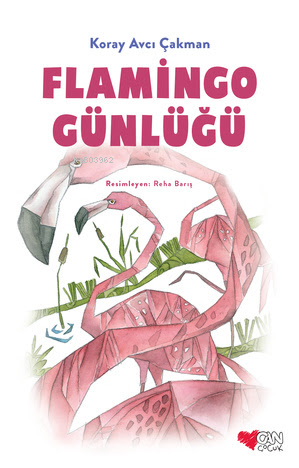 Flamingo Günlüğü | Koray Avcı Çakman | Can Çocuk Yayınları