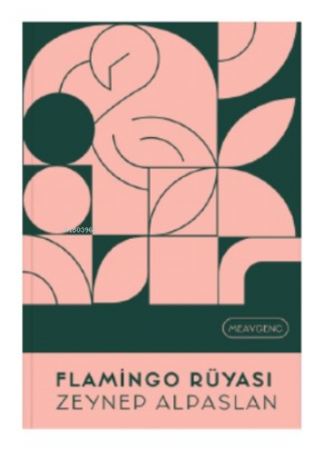 Flamingo Rüyası | Zeynep Alpaslan | MEAV Yayıncılık