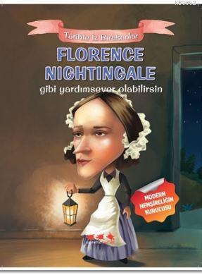 Florence Nightingale Gibi Yardımsever Olabilirsin; Tarihte İz Bırakanl