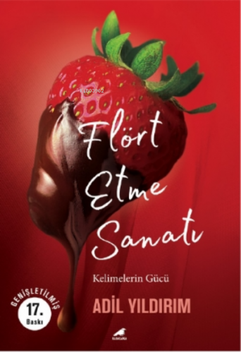 Flört Etme Sanatı (Genişletilmiş 17 Baskı);Kelimelerin Gücü | Adil Yıl