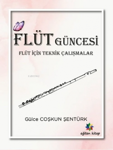 Flüt Güncesi Flüt İçin Teknik Çalışmalar | Gülce Coşkun Şentürk | Eğit