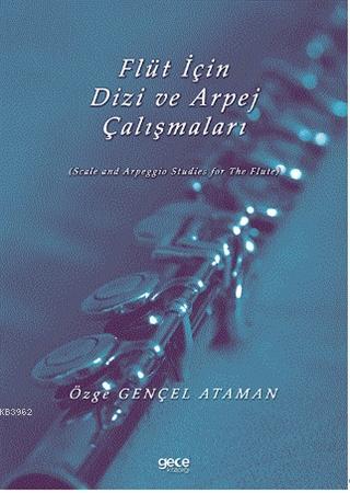 Flüt için Dizi ve Arpej Çalışmaları | Özge Çengel Ataman | Gece Kitapl