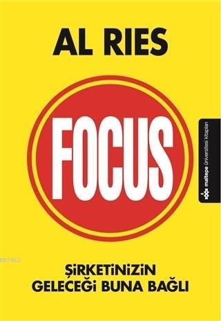 Focus; Şirketinizin Geleceği Buna Bağlı | Al Ries | Maltepe Üniversite