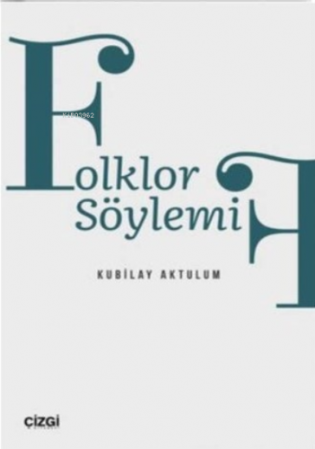 Folklor Söylemi | Kubilay Aktulum | Çizgi Kitabevi