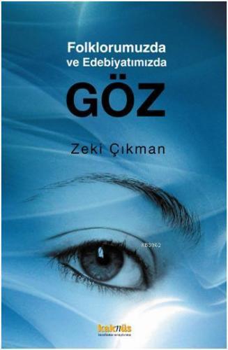 Folklorumuzda ve Edebiyatımızda Göz | Zeki Çıkman | Kaknüs Yayınları