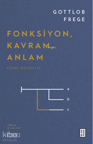 Fonksiyon, Kavram, Anlam;Seçme Makaleler | Gottlob Frege | Ketebe Yayı