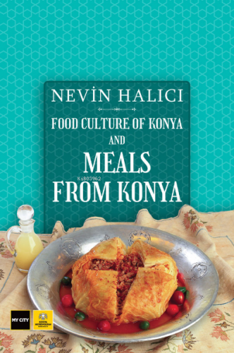 Food Culture Of Konya And Meals From Konya | Nevin Halıcı | Konya Büyü