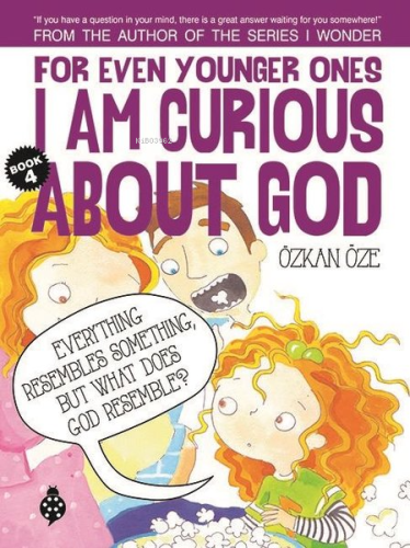 For Even Younger Ones Book 4 - I am Curious About God | Özkan Öze | Uğ