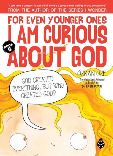 For Even Younger Ones Book 5 - I am Curious About God | Özkan Öze | Uğ