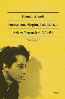 Formasyon, Sürgün, Totalitarizm; Anlama Denemeleri 1930-1954 | Hannah 