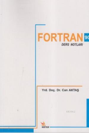 Fortran 90; Ders Notları | Can Aktaş | Kriter Yayınları