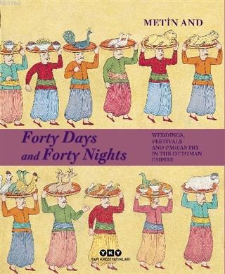 Forty Days and Forty Nights; Weddings, Festivals and Pageantry in the 