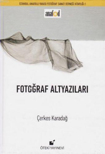 Fotoğraf Altyazıları (Ciltli) | Çerkes Karadağ | Öteki Yayınevi