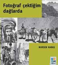 Fotoğraf Çektiğim Dağlarda | Nursen Karas | Arkeoloji ve Sanat Yayınla