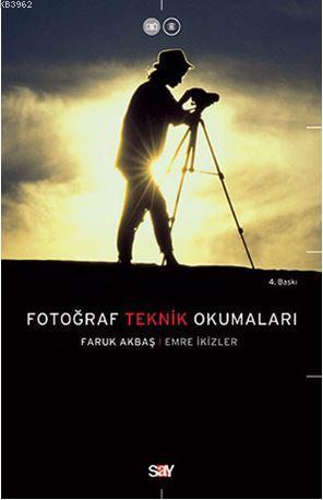 Fotoğraf Teknik Okumaları | Faruk Akbaş | Say Yayınları