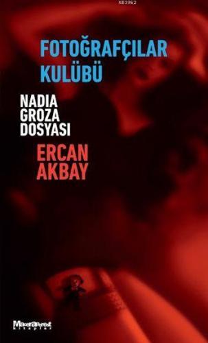 Fotoğrafçılar Kulübü; Nadia Groza Dosyası | Ercan Akbay | Oğlak Yayınl