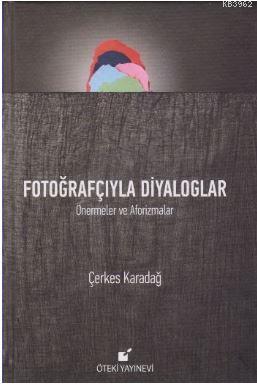 Fotoğrafçıyla Diyaloglar - Ciltli | Çerkes Karadağ | Öteki Yayınevi