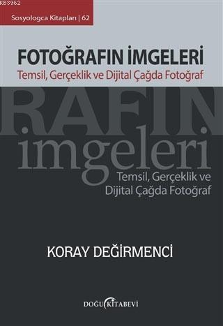 Fotoğrafın İmgeleri; Temsil, Gerçeklik ve Dijital Çağda Fotoğraf | Kor