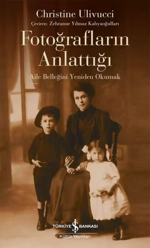 Fotoğrafların Anlattığı – Aile Belleğini Yeniden Okumak | Christine Ul