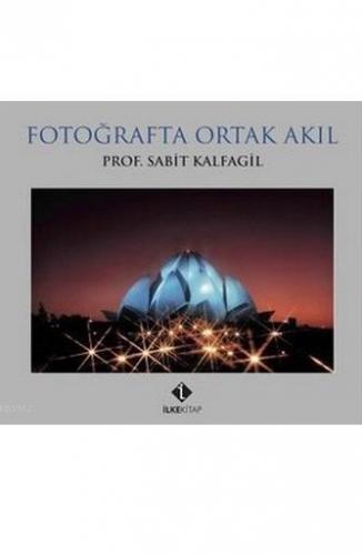 Fotoğrafta Ortak Akıl | Sabit Kalfagil | İlke Kitap