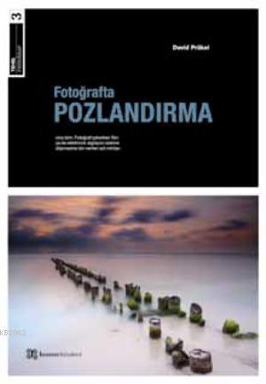 Fotoğrafta Pozlandırma; Temel Fotoğraf No:3 | David Prakel | Homer Kit