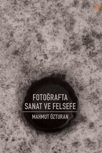 Fotoğrafta Sanat ve Felsefe | Mahmut Özturan | Cinius Yayınları