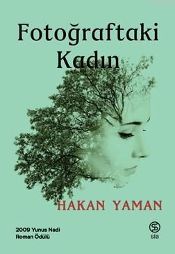 Fotoğraftaki Kadın | Hakan Yaman | Sia Kitap