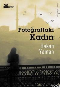 Fotoğraftaki Kadın | Hakan Yaman | Doğan Kitap