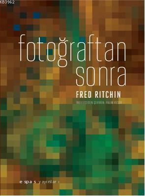 Fotoğraftan Sonra | Fred Ritchin | Espas Yayınları