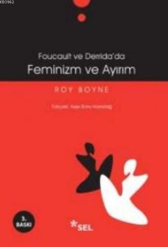 Foucault ve Derrida'da Feminizm ve Ayırım | Roy Boyne | Sel Yayıncılık