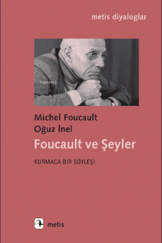 Foucault ve Şeyler | Michel Foucault | Metis Yayıncılık