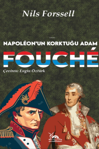 Fouché & Napoléon’un Korktuğu Adam | Nils Forssell | Sarmal Kitabevi