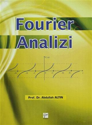 Fourier Analizi | Abdullah Altın | Gazi Kitabevi