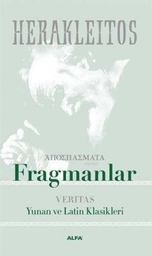 Fragmanlar; Yunan ve Latin Klasikleri | Herakleitos | Alfa Basım Yayım