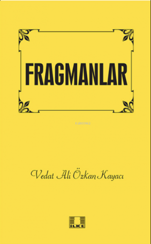 Fragmanlar | Vedat Ali Özkan Kayacı | İlke Yayıncılık