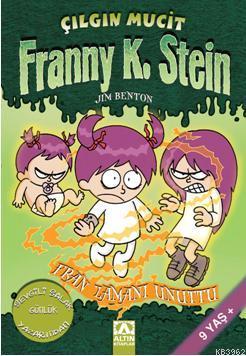 Fran Zamanı Unuttu; Franny K. Stein Çılgın Mucit | Jim Benton | Altın 